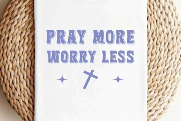 Pray More Worry Less SVG T-shirt Design Review